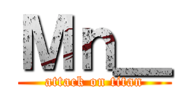 Ｍｎ＿ (attack on titan)