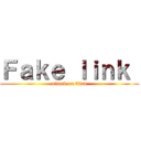 Ｆａｋｅ ｌｉｎｋ  (attack on titan)