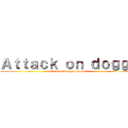Ａｔｔａｃｋ ｏｎ ｄｏｇｇｙ (attack on dooggy season 3)