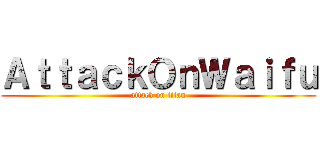 ＡｔｔａｃｋＯｎＷａｉｆｕ (attack on titan)
