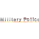 Ｍｉｌｉｔａｒｙ Ｐｏｌｉｃｅ (is garbage and here's why)