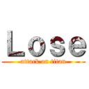 Ｌｏｓｅ (attack on titan)