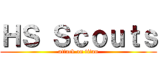 ＨＳ Ｓｃｏｕｔｓ (attack on titan)