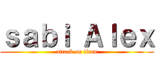 ｓａｂｉ Ａｌｅｘ (attack on titan)