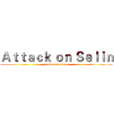 Ａｔｔａｃｋ ｏｎ Ｓｅｌｉｎ (dominant eastern)
