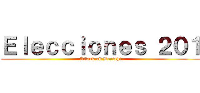 Ｅｌｅｃｃｉｏｎｅｓ ２０１ (Attack on Derecha)