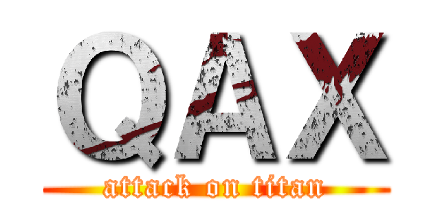 ＱＡＸ (attack on titan)
