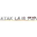 ＡＴＡＫ ＬＡＩＳ ＰＵＰＡＳ (attack on titan)