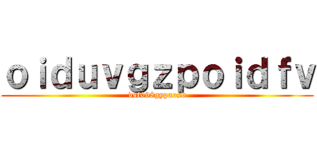 ｏｉｄｕｖｇｚｐｏｉｄｆｖ (dsf098gypaosd)