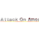 Ａｔｔａｃｋ Ｏｎ Ａｍｏｇｕｓ ()