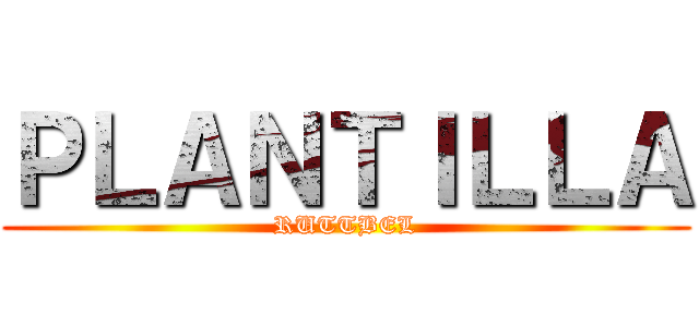 ＰＬＡＮＴＩＬＬＡ (RUTTBEL)