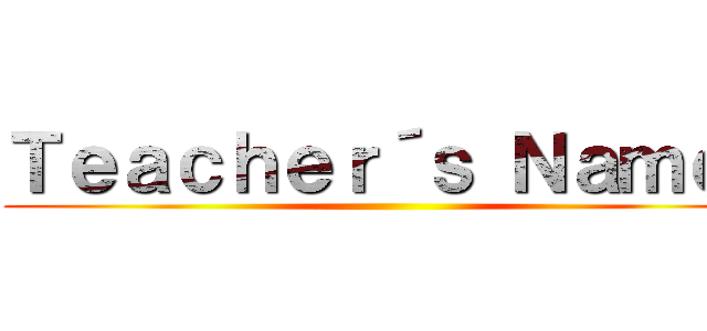 Ｔｅａｃｈｅｒ´ｓ Ｎａｍｅ： ()