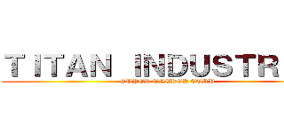 ＴＩＴＡＮ ＩＮＤＵＳＴＲＩＥＳ (SUPER ENERGY CORP.)