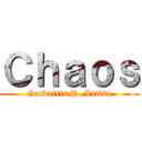 Ｃｈａｏｓ (Gardnitis D. Intisa)