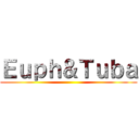 Ｅｕｐｈ＆Ｔｕｂａ ()