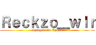 Ｒｅｃｋｚｏ＿ｗｌｒ (Shingeki No Kyojin)
