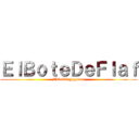 ＥｌＢｏｔｅＤｅＦｌａｆ (Attacking games)