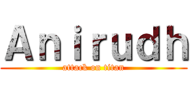 Ａｎｉｒｕｄｈ (attack on titan)