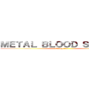 ＭＥＴＡＬ ＢＬＯＯＤ ＳＰＬＡＳＨ (Orange text)