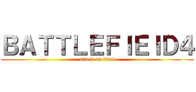 ＢＡＴＴＬＥＦＩＥＩＤ４ (attack on titan)