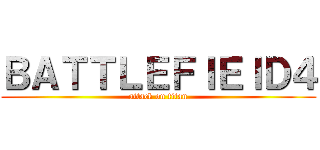ＢＡＴＴＬＥＦＩＥＩＤ４ (attack on titan)