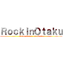 ＲｏｃｋｉｎＯｔａｋｕ (Anime, Games, and Music)