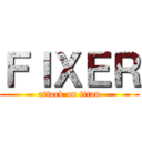 ＦＩＸＥＲ (attack on titan)