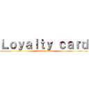 Ｌｏｙａｌｔｙ ｃａｒｄ (attack on titan)