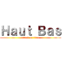 Ｈａｕｔ Ｂａｓ (attack on titan)