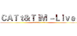 ＣＡＴｔ＆ＴＩＭ －Ｌｉｖｅ－ (Cat&Tim -Live-)