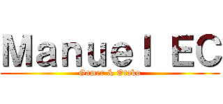 Ｍａｎｕｅｌ ＥＣ (Gamer & Otaku)