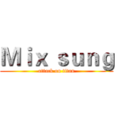 Ｍｉｘ ｓｕｎｇ (attack on titan)