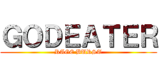 ＧＯＤＥＡＴＥＲ (RAGE BURST)