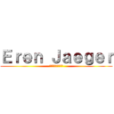 Ｅｒｅｎ Ｊａｅｇｅｒ (エレン　イエーガー)