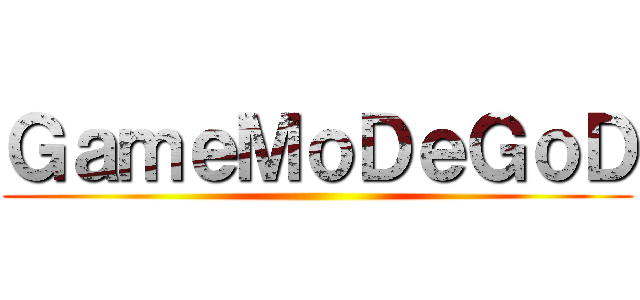 ＧａｍｅＭｏＤｅＧｏＤ ()