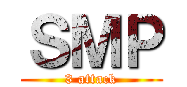 ＳＭＰ (3 attack)
