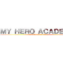ＭＹ ＨＥＲＯ ＡＣＡＤＥＭＩＡ (KOHEI HORIKOSHI)