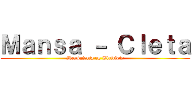 Ｍａｎｓａ － Ｃｌｅｔａ (Mensajeria en Bicicleta)