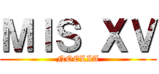 ＭＩＳ ＸＶ (NOELIA)