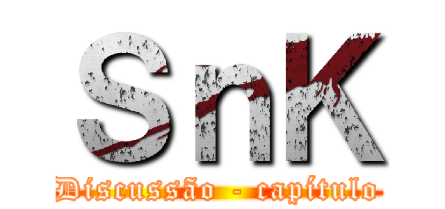 ＳｎＫ (Discussão - capítulo)