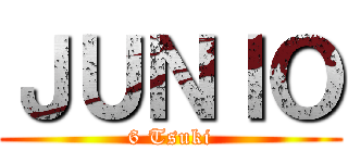 ＪＵＮＩＯ (6 Tsuki)