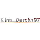 Ｋｉｎｇ＿Ｄａｒｃｋｙ９７１ (King_Darcky971)