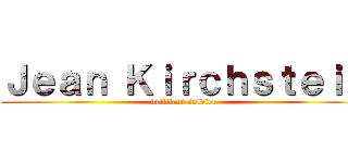 Ｊｅａｎ Ｋｉｒｃｈｓｔｅｉｎ (brilliant soldier)