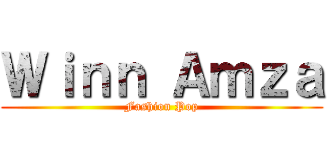 Ｗｉｎｎ Ａｍｚａ (Fashion Pop)