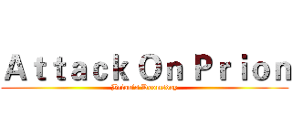 Ａｔｔａｃｋ Ｏｎ Ｐｒｉｏｎ (Brian's Doomsday)