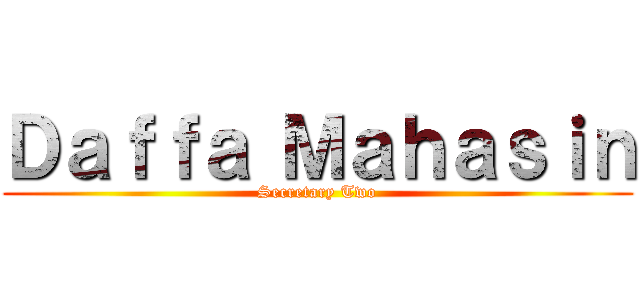 Ｄａｆｆａ Ｍａｈａｓｉｎ (Secretary Two)