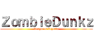 ＺｏｍｂｉｅＤｕｎｋｚ (League of Legends)