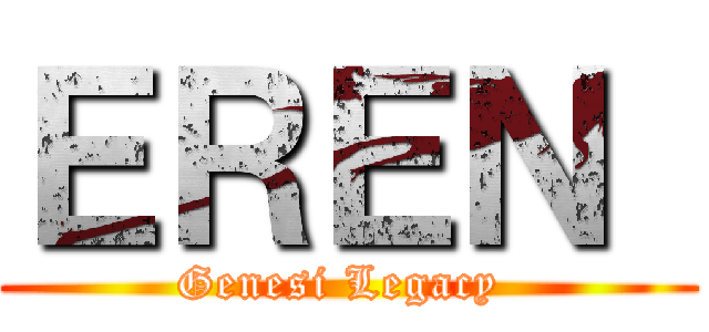 ＥＲＥＮ  (Genesi Legacy )