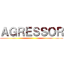 ＡＧＲＥＳＳＯＲ ()