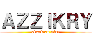 ＡＺＺＩＫＲＹ (attack on titan)